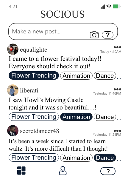 The image shows the feed reflecting the preferences of the user. The first post, written by an account with the username equalighte, says "I came to a flower festival today! Everyone should check it out!" which is related to the topic "Flower Trending." The second one, posted by liberati, says "I saw Howl's Moving Castle tonight and it was so beautiful...!" which is related to the topic "Animation." Lastly, the user secretdancer48 posted "It's been a week since I started to learn waltz. It's more difficult than I thought!" which is related to the topic "Dance."